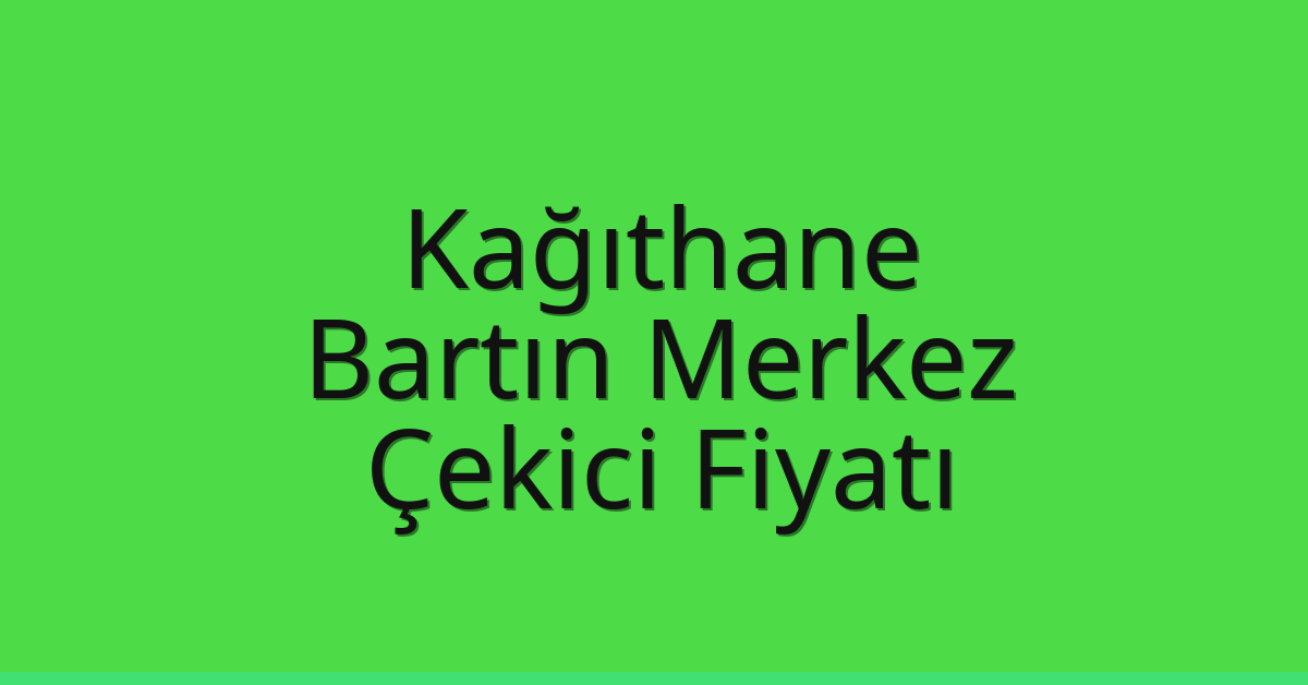 Kağıthane Çekici Fiyatı – Bartın Merkez Oto Kurtarıcı Ücreti Kağıthane Çekici Fiyatı – Bartın Merkez Oto Kurtarıcı Ücreti