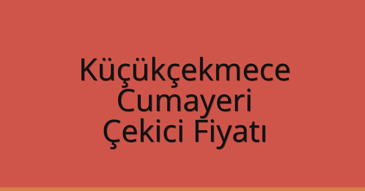Küçükçekmece Çekici Fiyatı – Cumayeri Oto Kurtarıcı Ücreti