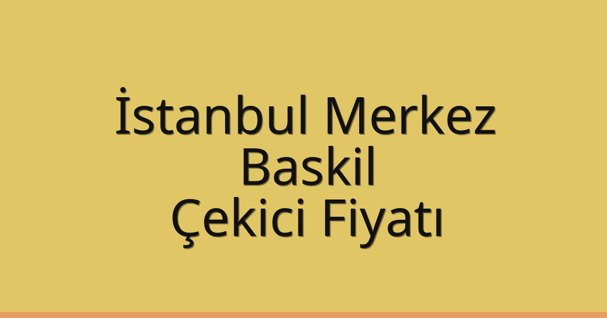İstanbul Merkez Çekici Fiyatı – Baskil Oto Kurtarıcı Ücreti
