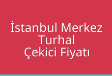İstanbul Merkez Çekici Fiyatı – Turhal Oto Kurtarıcı Ücreti