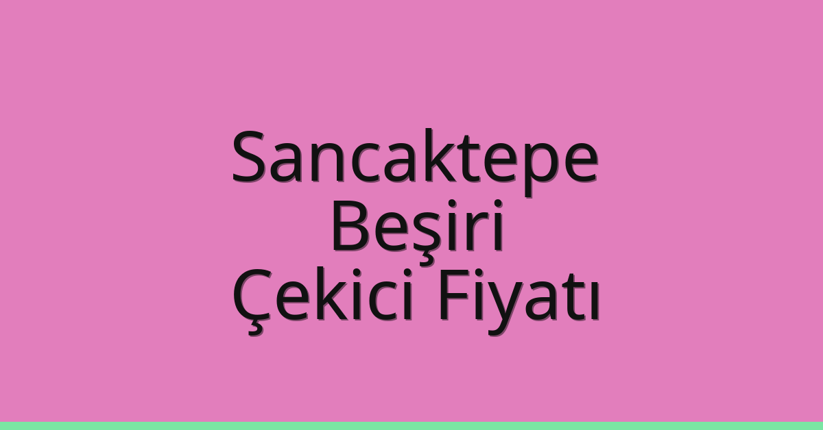Sancaktepe Çekici Fiyatı - Beşiri Oto Kurtarıcı Ücreti Sancaktepe Çekici Fiyatı – Beşiri Oto Kurtarıcı Ücreti