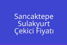 Sancaktepe Çekici Fiyatı – Sulakyurt Oto Kurtarıcı Ücreti