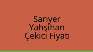 Sarıyer Çekici Fiyatı – Yahşihan Oto Kurtarıcı Ücreti