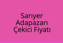 Sarıyer Çekici Fiyatı – Adapazarı Oto Kurtarıcı Ücreti