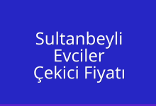 Sultanbeyli Çekici Fiyatı – Evciler Oto Kurtarıcı Ücreti