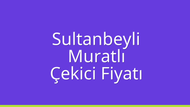 Sultanbeyli Çekici Fiyatı – Muratlı Oto Kurtarıcı Ücreti