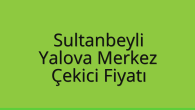 Sultanbeyli Çekici Fiyatı – Yalova Merkez Oto Kurtarıcı Ücreti