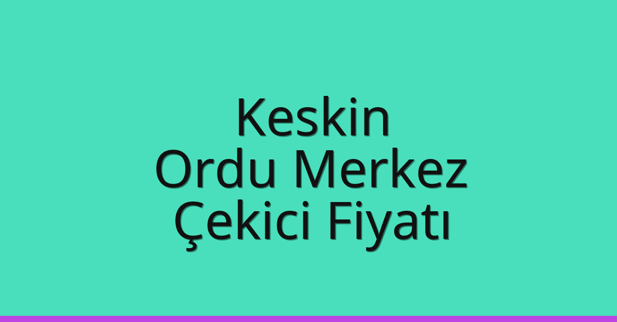Keskin Çekici Fiyatı - Ordu Merkez Oto Kurtarıcı Ücreti Keskin Çekici Fiyatı – Ordu Merkez Oto Kurtarıcı Ücreti