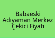 Babaeski Çekici Fiyatı – Adıyaman Merkez Oto Kurtarıcı Ücreti