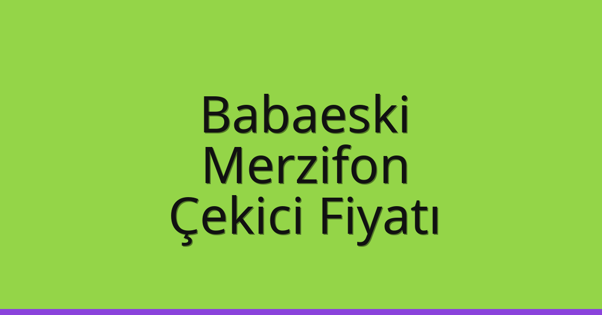 Babaeski Çekici Fiyatı – Merzifon Oto Kurtarıcı Ücreti