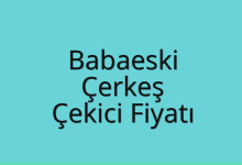 Babaeski Çekici Fiyatı – Çerkeş Oto Kurtarıcı Ücreti