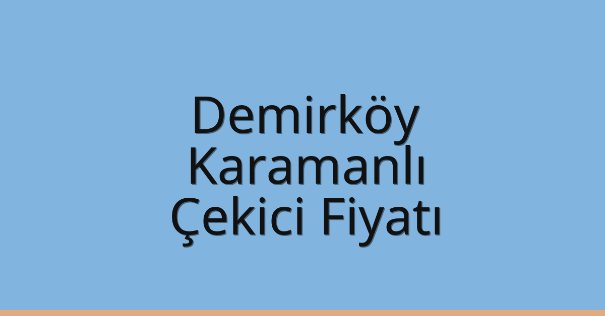 Demirköy Çekici Fiyatı - Karamanlı Oto Kurtarıcı Ücreti Demirköy Çekici Fiyatı – Karamanlı Oto Kurtarıcı Ücreti