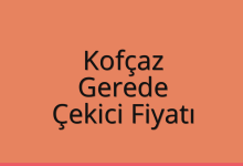 Kofçaz Çekici Fiyatı – Gerede Oto Kurtarıcı Ücreti