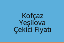 Kofçaz Çekici Fiyatı – Yeşilova Oto Kurtarıcı Ücreti