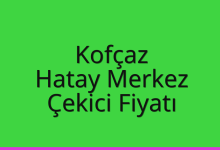 Kofçaz Çekici Fiyatı – Hatay Merkez Oto Kurtarıcı Ücreti