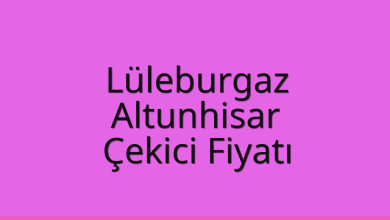 Lüleburgaz Çekici Fiyatı – Altunhisar Oto Kurtarıcı Ücreti