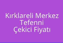 Kırklareli Merkez Çekici Fiyatı – Tefenni Oto Kurtarıcı Ücreti