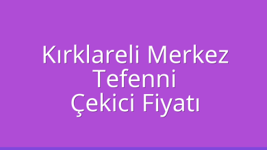 Kırklareli Merkez Çekici Fiyatı – Tefenni Oto Kurtarıcı Ücreti