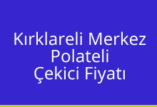 Kırklareli Merkez Çekici Fiyatı – Polateli Oto Kurtarıcı Ücreti
