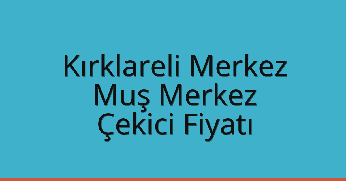 Kırklareli Merkez Çekici Fiyatı - Muş Merkez Oto Kurtarıcı Ücreti Kırklareli Merkez Çekici Fiyatı – Muş Merkez Oto Kurtarıcı Ücreti