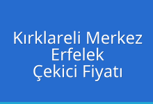 Kırklareli Merkez Çekici Fiyatı – Erfelek Oto Kurtarıcı Ücreti