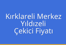 Kırklareli Merkez Çekici Fiyatı – Yıldızeli Oto Kurtarıcı Ücreti