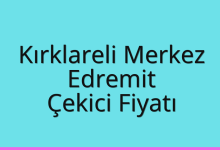 Kırklareli Merkez Çekici Fiyatı – Edremit Oto Kurtarıcı Ücreti