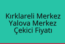 Kırklareli Merkez Çekici Fiyatı – Yalova Merkez Oto Kurtarıcı Ücreti