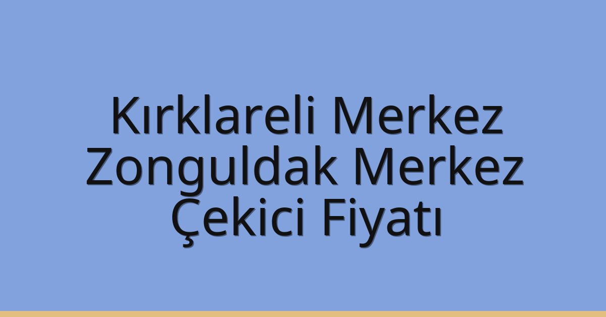 Kırklareli Merkez Çekici Fiyatı - Zonguldak Merkez Oto Kurtarıcı Ücreti Kırklareli Merkez Çekici Fiyatı – Zonguldak Merkez Oto Kurtarıcı Ücreti