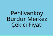 Pehlivanköy Çekici Fiyatı – Burdur Merkez Oto Kurtarıcı Ücreti