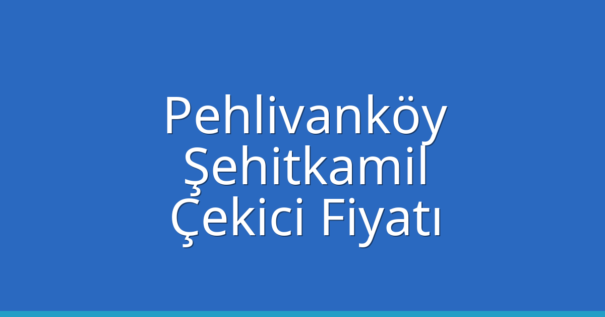 Pehlivanköy Çekici Fiyatı - Şehitkamil Oto Kurtarıcı Ücreti Pehlivanköy Çekici Fiyatı – Şehitkamil Oto Kurtarıcı Ücreti