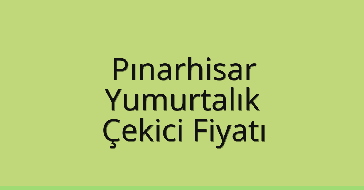 Pınarhisar Çekici Fiyatı – Yumurtalık Oto Kurtarıcı Ücreti