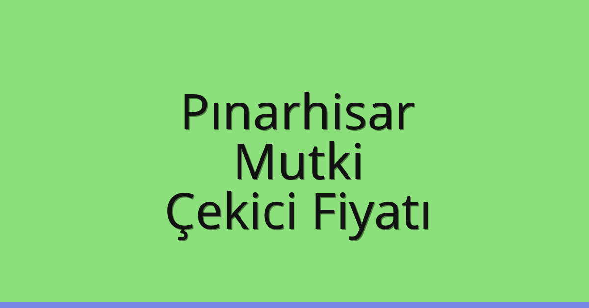 Pınarhisar Çekici Fiyatı - Mutki Oto Kurtarıcı Ücreti Pınarhisar Çekici Fiyatı – Mutki Oto Kurtarıcı Ücreti