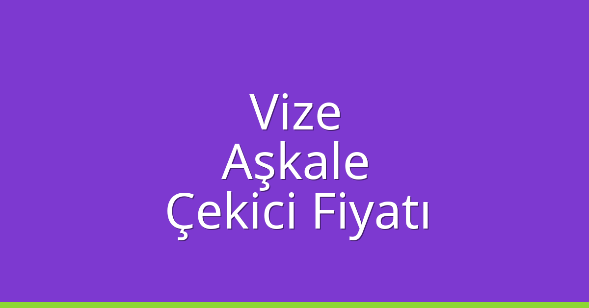 Vize Çekici Fiyatı - Aşkale Oto Kurtarıcı Ücreti Vize Çekici Fiyatı – Aşkale Oto Kurtarıcı Ücreti