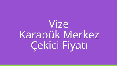 Vize Çekici Fiyatı – Karabük Merkez Oto Kurtarıcı Ücreti