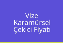 Vize Çekici Fiyatı – Karamürsel Oto Kurtarıcı Ücreti