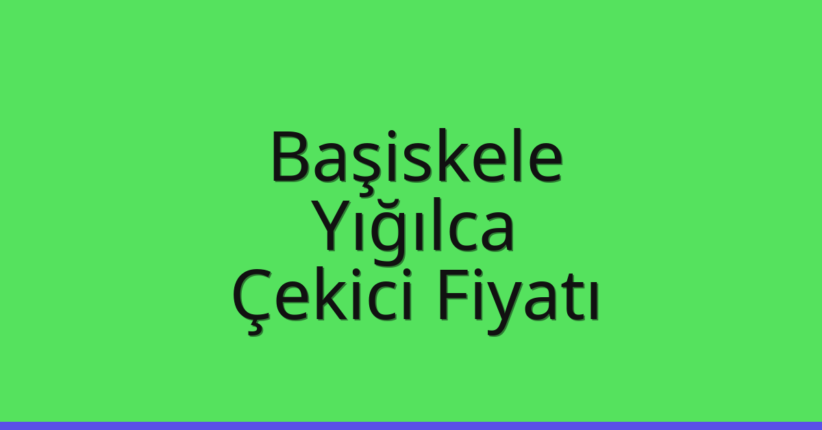 Başiskele Çekici Fiyatı – Yığılca Oto Kurtarıcı Ücreti