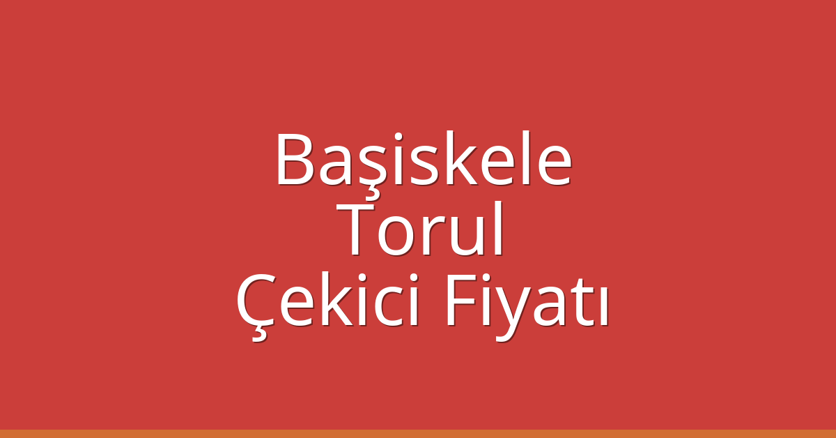 Başiskele Çekici Fiyatı – Torul Oto Kurtarıcı Ücreti