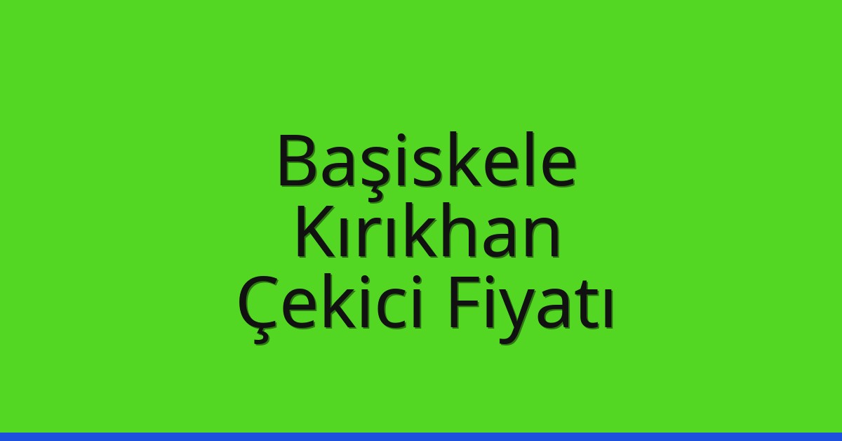 Başiskele Çekici Fiyatı – Kırıkhan Oto Kurtarıcı Ücreti
