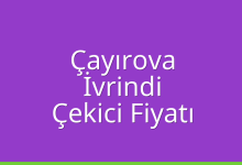 Çayırova Çekici Fiyatı – İvrindi Oto Kurtarıcı Ücreti