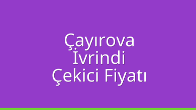 Çayırova Çekici Fiyatı – İvrindi Oto Kurtarıcı Ücreti