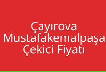 Çayırova Çekici Fiyatı – Mustafakemalpaşa Oto Kurtarıcı Ücreti