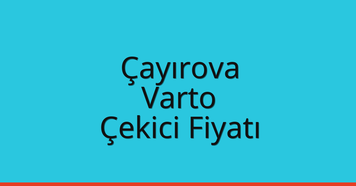 Çayırova Çekici Fiyatı – Varto Oto Kurtarıcı Ücreti