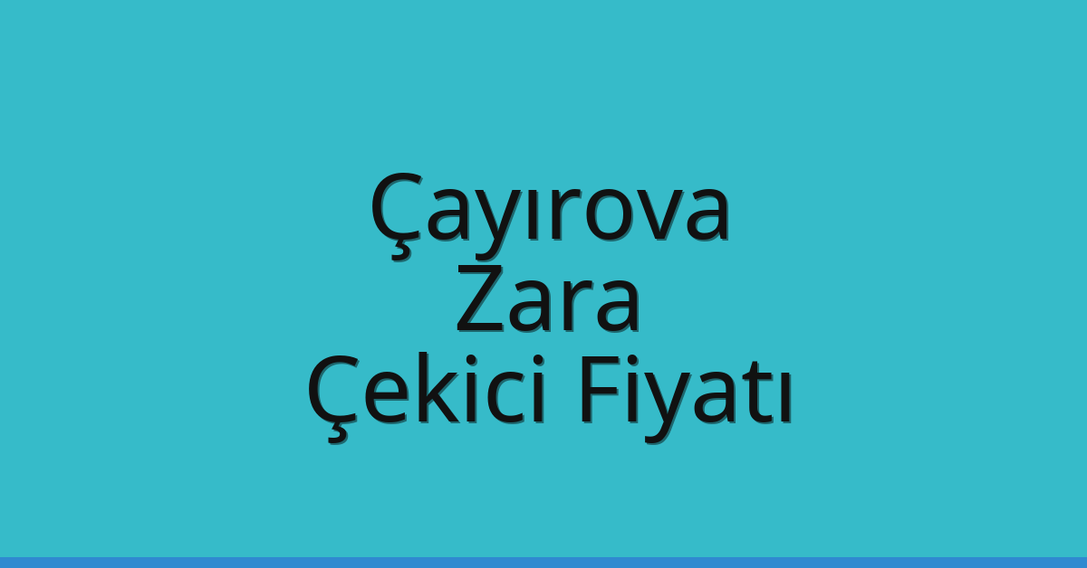 Çayırova Çekici Fiyatı – Zara Oto Kurtarıcı Ücreti