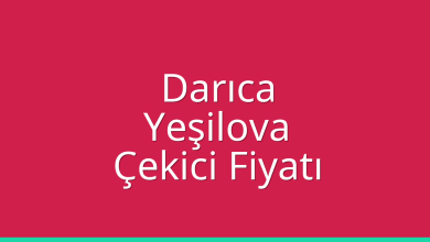 Darıca Çekici Fiyatı – Yeşilova Oto Kurtarıcı Ücreti