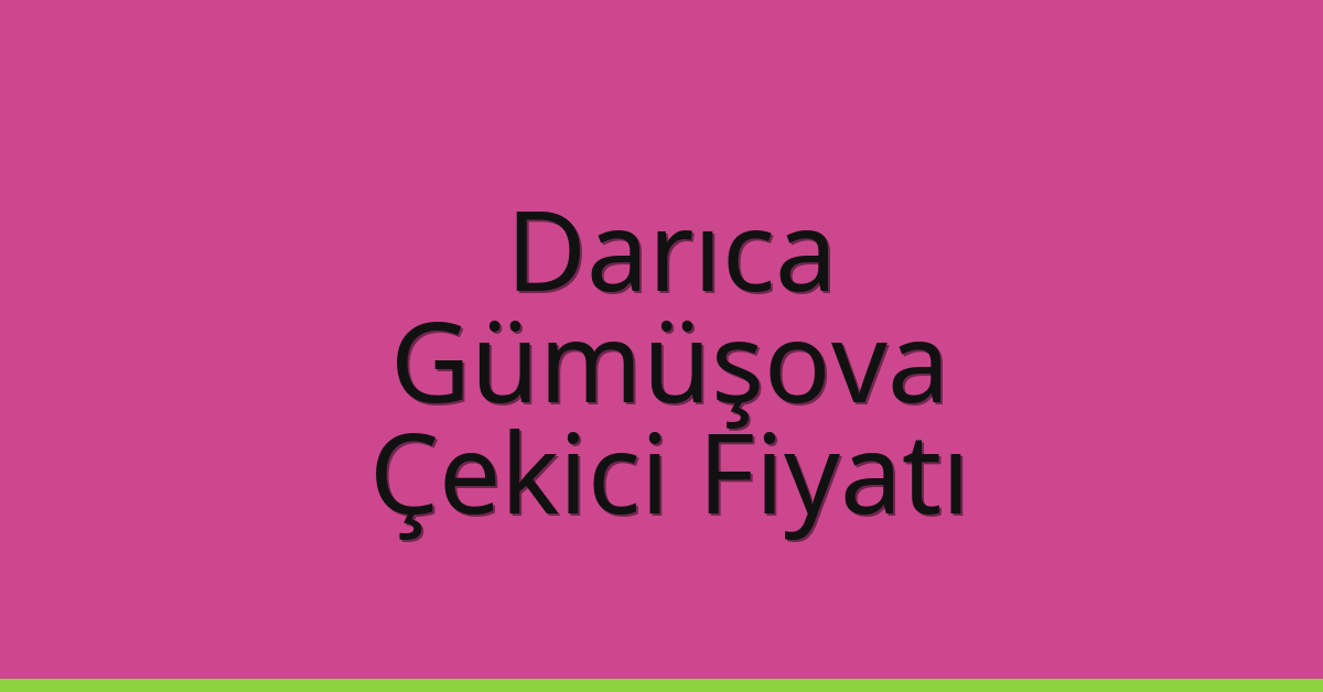 Darıca Çekici Fiyatı – Gümüşova Oto Kurtarıcı Ücreti