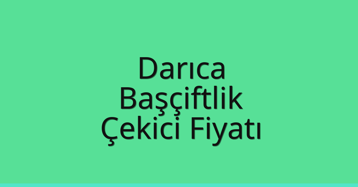 Darıca Çekici Fiyatı – Başçiftlik Oto Kurtarıcı Ücreti