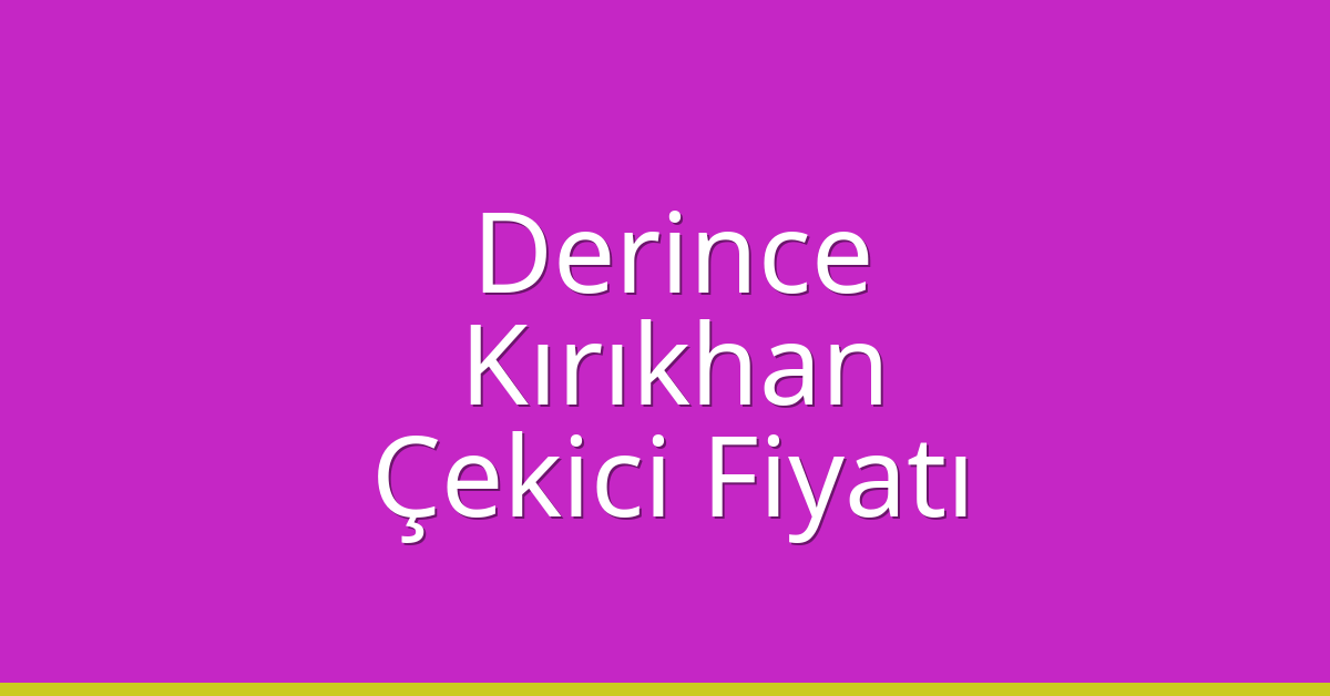 Derince Çekici Fiyatı – Kırıkhan Oto Kurtarıcı Ücreti