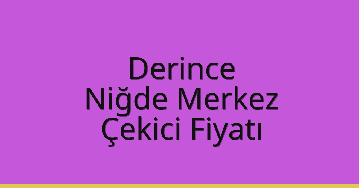 Derince Çekici Fiyatı - Niğde Merkez Oto Kurtarıcı Ücreti Derince Çekici Fiyatı – Niğde Merkez Oto Kurtarıcı Ücreti