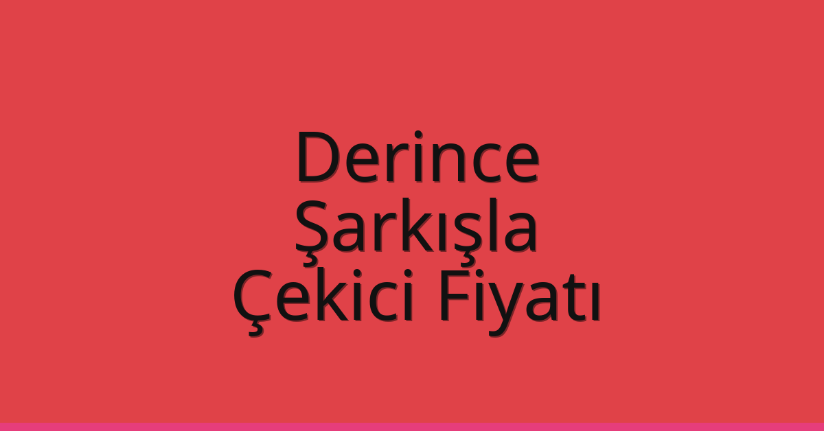 Derince Çekici Fiyatı – Şarkışla Oto Kurtarıcı Ücreti